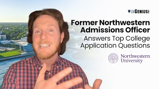 Former Northwestern Admissions Officer Answers Top College Application Questions