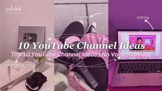 Top 10 YouTube Channel Ideas | No Voice, No Face & less competition
