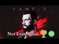 Vampyr - Not even once Trophy / Achievement