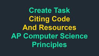 Create Task 2026 - Citing Code And Resources (AP Computer Science Principles)