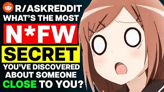 What's The Most N*FW Secret You've Discovered About Someone Close To You?