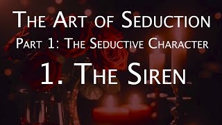 The Art of Seduction - Part 1: The Seductive Charcter - 1. The Siren