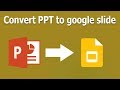 How to convert PowerPoint Presentation Slide into Google Slide