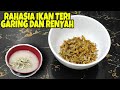 RAHASIA IKAN TERI GARING DAN RENYAH