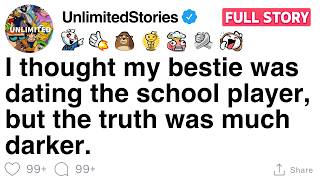 I thought my bestie was dating the school player, but the truth was much darker. [FULL STORY]