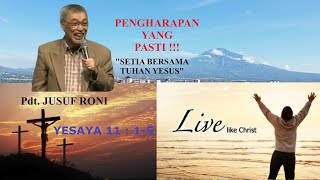 Pdt. JUSUF RONI - PENGHARAPAN YG PASTI -  YESAYA.11 : 1 - 5