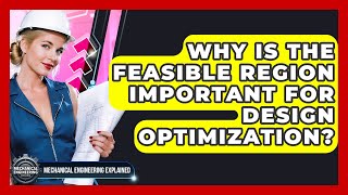 Why Is The Feasible Region Important For Design Optimization? - Mechanical Engineering Explained