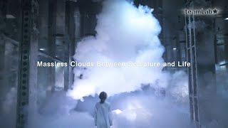 Massless Clouds Between Sculpture and Life