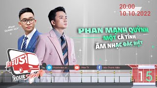 My bus - Your show | Tập 15: Phan Mạnh Quỳnh - "Nhạt" nhưng "Chất"?