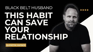 BLACK BELT HUSBAND: Transform Your Marriage With This Simple Habit