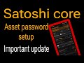 Satoshi Core Asset Password setup | Forget Asset Password | Satoshi Core New Update Todays