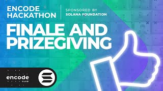 Encode Hackathon Sponsored by the Solana Foundation: Finale and Prizegiving