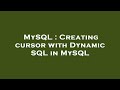 MySQL : Creating cursor with Dynamic SQL in MySQL