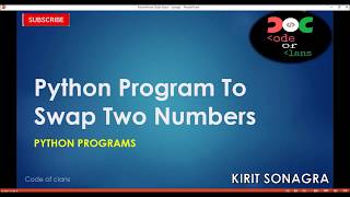 Python Programs 4: Swap Two Numbers/Variables | Swap Two Numbers Without Using Third Variable