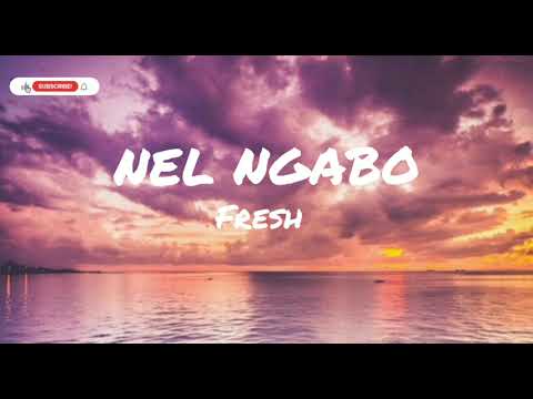 Nel Ngabo - Fresh (Lyrics) - YouTube