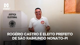 Rogério Castro é eleito prefeito de São Raimundo Nonato-PI