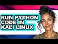 How to Run Python Code in Kali Linux (easy Method)
