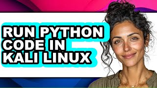 How to Run Python Code in Kali Linux (easy Method)