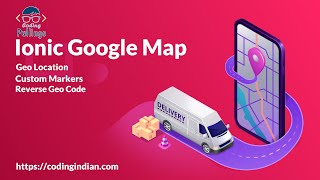 Ionic Google Map | Geo Location | Custom Marker | Reverse Geo Code