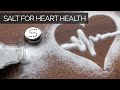 Salt For The Heart | Benefits Of Salt For Heart Health