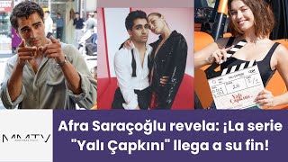 Afra Saraçoğlu revela: ¡La serie \