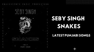 Seby Singh - Snakes (Prod. by The Enlightened) | Latest Punjabi Song 2020