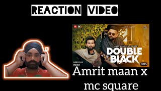 Reaction On Double Black - Amrit Maan | MC Sqaure | Mxrci