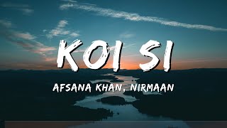 Koi Si song - Afsana Khan, Nirmaan (Lyrics) | MS ZoneS