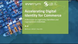 Digital Identity for Commerce - An exploration of verifiable credentials and LEIs with GLEIF