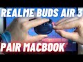 How to Pair Realme Buds Air 3 with Macbook?