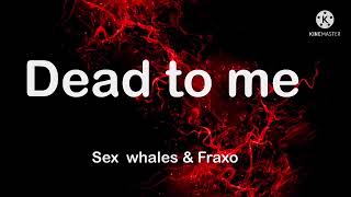 Sex Whales And Fraxo - Dead To Me 1-hour Loop Must Watch