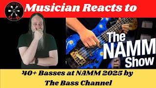 Musician Reacts to 40+ Basses at NAMM 2025 by @TheBassChannel