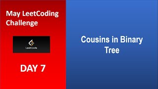 Cousins in Binary Tree | Day 7 | [May LeetCoding Challenge] [2020]