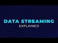 Data Streaming, Explained