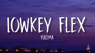 Yulema - Lowkey Flex (Lyrics) \