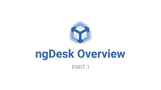 ngDesk Overview - Part 1