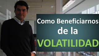 Como beneficiarnos de la volatilidad.