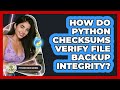 How Do Python Checksums Verify File Backup Integrity? - Python Code School