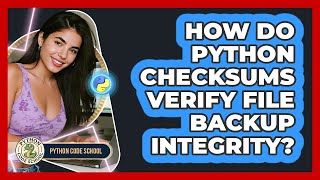 How Do Python Checksums Verify File Backup Integrity? - Python Code School