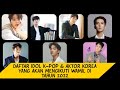 DAFTAR IDOL K-POP & AKTOR KOREA YANG AKAN MENGIKUTI WAMIl DI TAHUN 2022