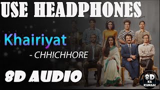 Khairiyat - CHHICHHORE (8D AUDIO) | SUSHANT SINGH RAJPUT  | 8D KA KAMAAL |