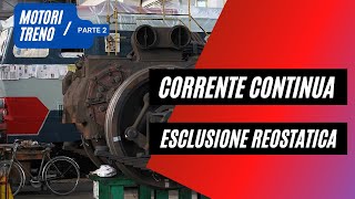 I MOTORI del TRENO: corrente continua ad ESCLUSIONE REOSTATICA