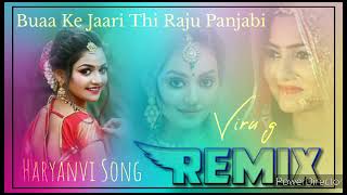 Buaa Ke Jaari Thi Remix__ बुआ के जारी थी __ Buaa Ke Jaari Thi Raju Panjabi Dj Remix New Haryanvie