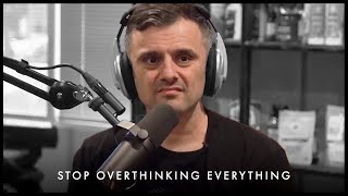 Stop Overthinking EVERYTHING! Start Moving Towards Your Dreams - Gary Vaynerchuk Motivation