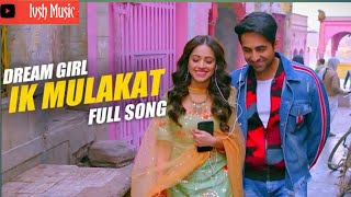 Ek Mulaqaat Me[Slowed+Reverb] Dream Girl Song||Ayushmaan Khurrana||Nushrat Bharucha|Ivsh Music