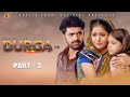 DURGA दुर्गा  Part- 3 | Uttar kumar  | Kavita Joshi | Nourang | Latest Film 2023