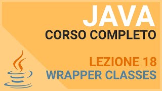 Le Wrapper Classes - JAVA TUTORIAL ITALIANO 18