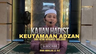 KAJIAN HADIST (Bab: Keutamaan Adzan) I Ust. Ihsan Abdullah, Lc, M.E