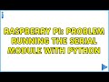 Raspberry Pi: Problem running the serial module with Python
