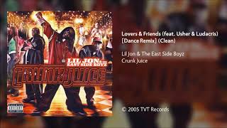 Lil Jon & The East Side Boyz - Lovers & Friends (feat. Usher & Ludacris) [Dance Remix] (Clean)